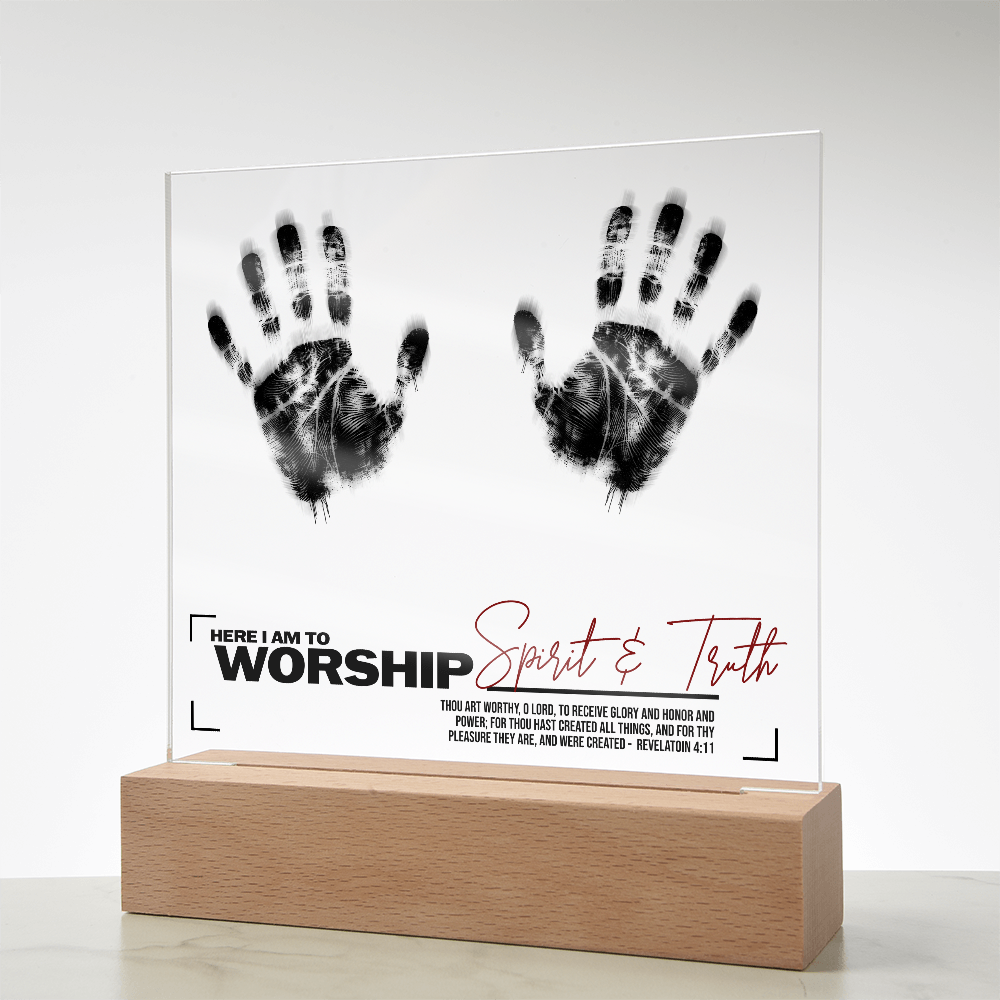 Here I Am to Worship – Spirit & Truth Acrylic Plaque | Revelation 4:11 - FREE Shipping
