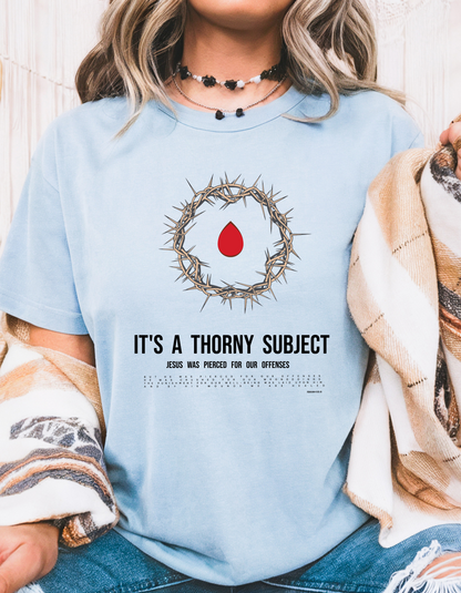 "It’s a Thorny Subject" Christian T-Shirt | Crown of Thorns & Isaiah 53:5 Bible Verse | Faith-Based Women's Shirt