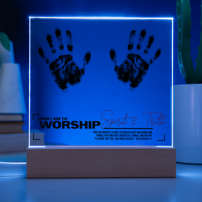 Here I Am to Worship – Spirit & Truth Acrylic Plaque | Revelation 4:11 - FREE Shipping