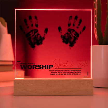 Here I Am to Worship – Spirit & Truth Acrylic Plaque | Revelation 4:11 - FREE Shipping